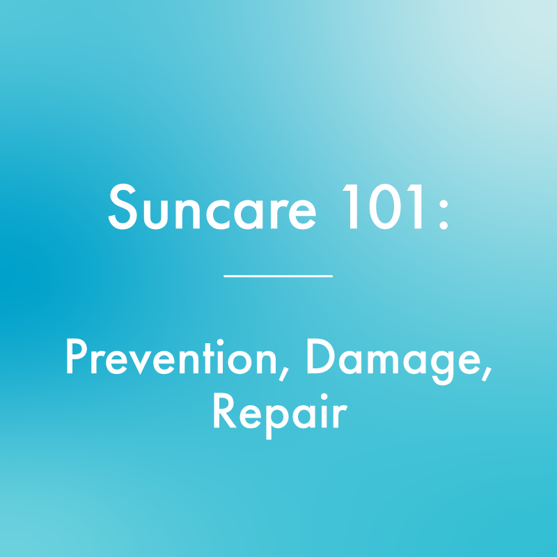 Suncare 101: Prevention, Damage + Repair